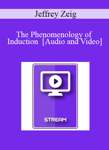 IC07 Fundamentals of Hypnosis 01 - The Phenomenology of Induction - Jeffrey Zeig