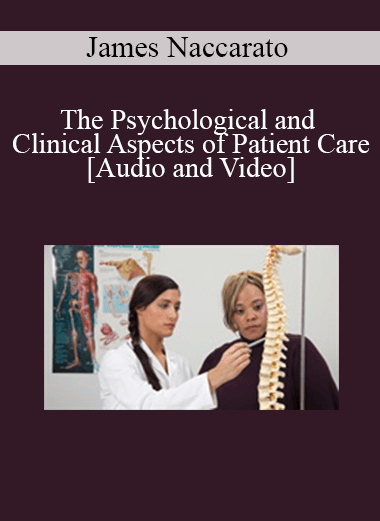 James Naccarato - The Psychological and Clinical Aspects of Patient Care