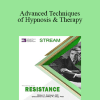 Jeffrey Zeig & Milton H. Erickson - Advanced Techniques of Hypnosis & Therapy: Working with Resistance (Stream)