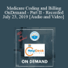 Medicare Coding and Billing - OnDemand - Part II - Recorded July 23