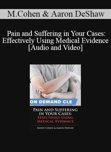Trial Guides - Pain and Suffering in Your Cases: Effectively Using Medical Evidence