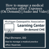 Paul Ehrmann DO - How to manage a medical practice office: Expenses (On Demand)