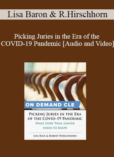 Trial Guides - Picking Juries in the Era of the COVID-19 Pandemic: What Every Trial Lawyer Needs to Know