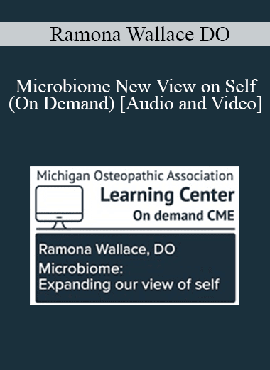 Ramona Wallace DO - Microbiome New View on Self (On Demand)