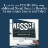 Richard Neuworth - How to use COVID-19 to win additional Social Security Benefits for our clients