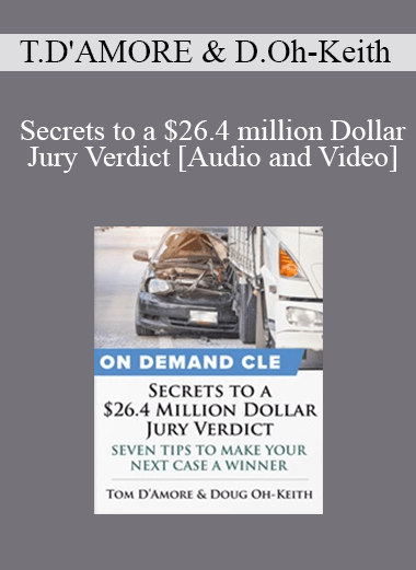 Trial Guides - Secrets to a $26.4 million Dollar Jury Verdict: Seven Tips to Make Your Next Case a Winner