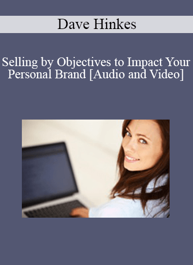 Dr. Dave Hinkes - Selling by Objectives to Impact Your Personal Brand
