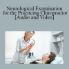 Shad J Groves - Neurological Examination for the Practicing Chiropractor