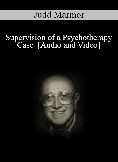 Supervision of a Psychotherapy Case - Judd Marmor