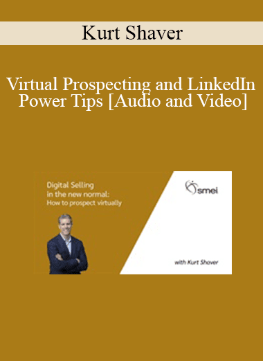 Kurt Shaver - Virtual Prospecting and LinkedIn Power Tips