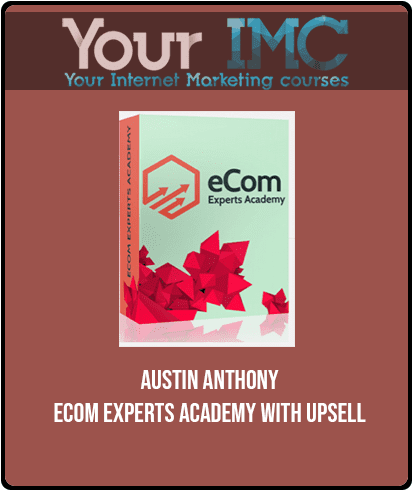 Austin Anthony - eCom Experts Academy with Upsell