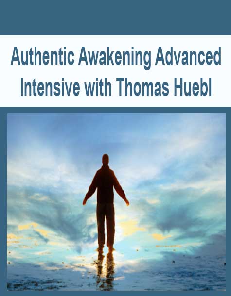 [Download Now] Authentic Awakening Advanced Intensive with Thomas Huebl