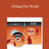 Authentic Man Program - Getting Her World