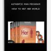 [Download Now] Authentic Man Program – How To Get Her World