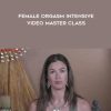 Authentic Tantra - Female Orgasm Intensive Video Master Class