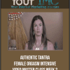 Authentic Tantra - Female Orgasm Intensive Video Master Class Week 2
