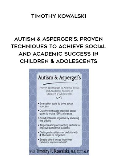 [Download Now]  Autism & Asperger’s: Proven Techniques to Achieve Social and Academic Success in Children & Adolescents – Timothy Kowalski