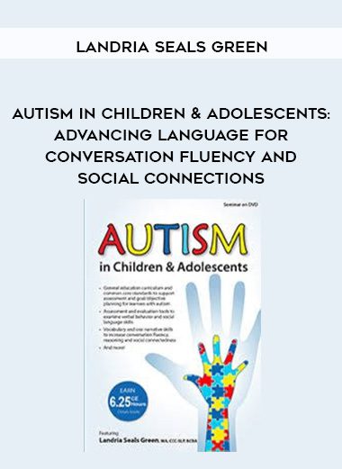 [Download Now] Autism in Children & Adolescents: Advancing Language for Conversation Fluency and Social Connections - Landria Seals Green