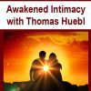 [Download Now] Awakened Intimacy with Thomas Huebl
