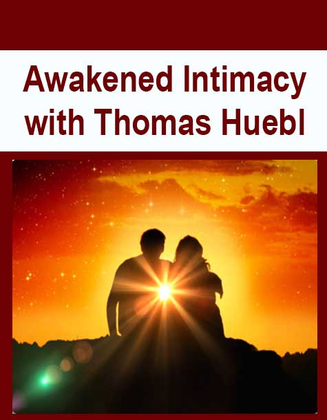 [Download Now] Awakened Intimacy with Thomas Huebl