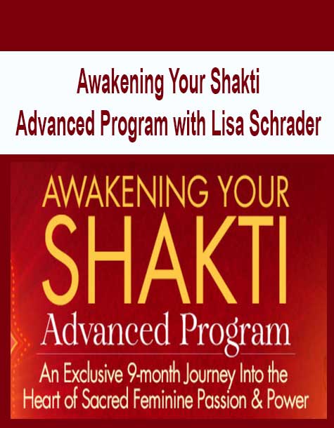 [Download Now] Awakening Your Shakti Advanced Program with Lisa Schrader