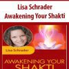 [Download Now] Awakening Your Shakti with Lisa Schrader