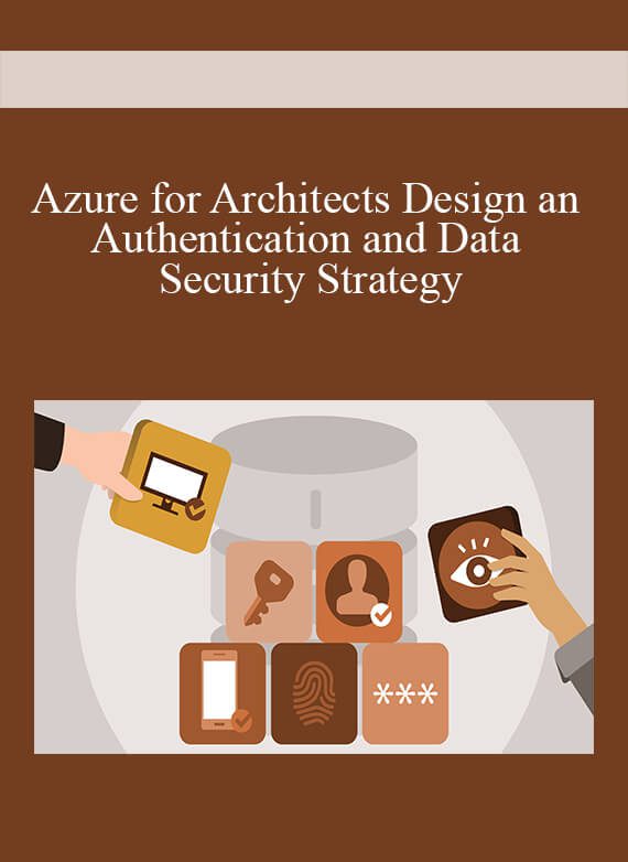 Azure for Architects Design an Authentication and Data Security Strategy