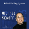 B Mail Selling System - Michael Senoff & Ben Settle