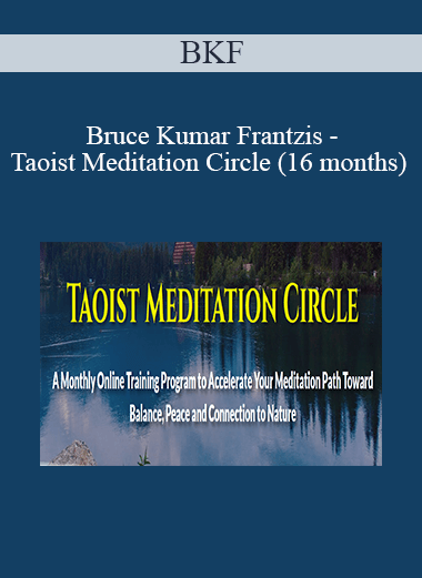 BKF - Bruce Kumar Frantzis - Taoist Meditation Circle (16 months)