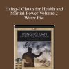 [Download Now] BKF - Hsing-I Chuan for Health and Martial Power Volume 2 Water Fist