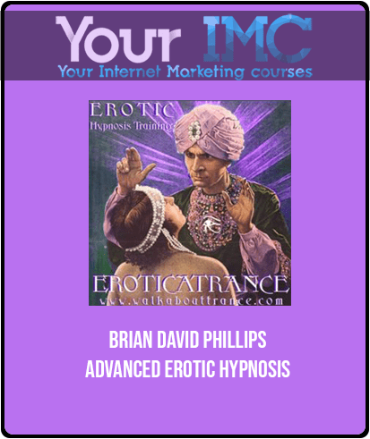 BRIAN DAVID PHILLIPS ADVANCED EROTIC HYPNOSIS