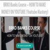 BRKO Banks Course – HOW TO MAKE MONEY ON YOUTUBE (Youtube Mastery)