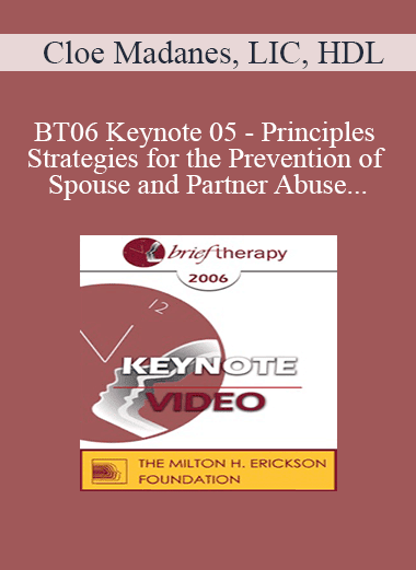 [Audio Download] BT06 Keynote 05 - Principles and Strategies for the Prevention of Spouse and Partner Abuse - Cloé Madanes