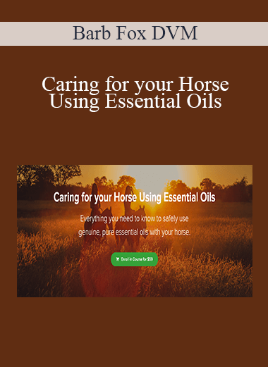 Barb Fox DVM - Caring for your Horse Using Essential Oils