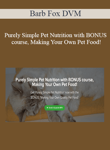 Barb Fox DVM - Purely Simple Pet Nutrition with BONUS course