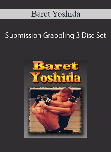 Baret Yoshida – Submission Grappling 3 Disc Set
