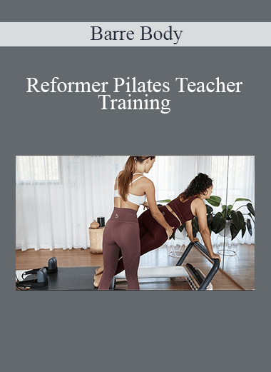 Barre Body - Reformer Pilates Teacher Training