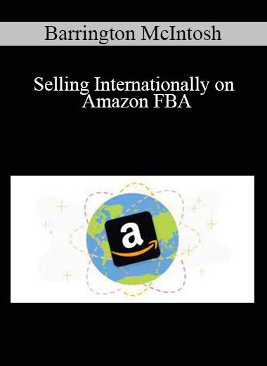 Barrington McIntosh - Selling Internationally on Amazon FBA