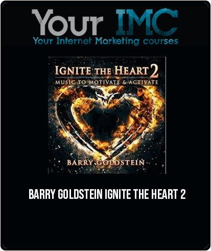 [Download Now] Barry Goldstein - Ignite the Heart 2