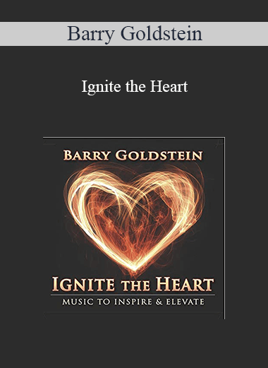 Barry Goldstein - Ignite the Heart