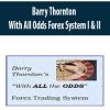 Barry Thornton – With All Odds Forex System I & II