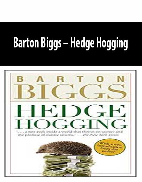 Barton Biggs – Hedge Hogging