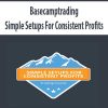 [Download Now] Basecamptrading – Simple Setups For Consistent Profits