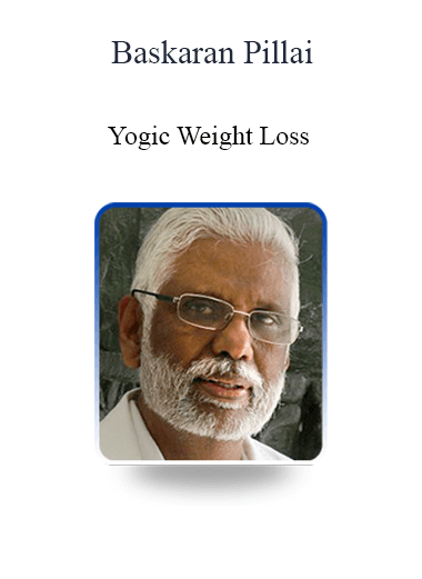 Baskaran Pillai - Yogic Weight Loss