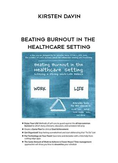 [Download Now] Beating Burnout in the Healthcare Setting - Kirsten Davin