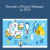 Become a Project Manager in 2019