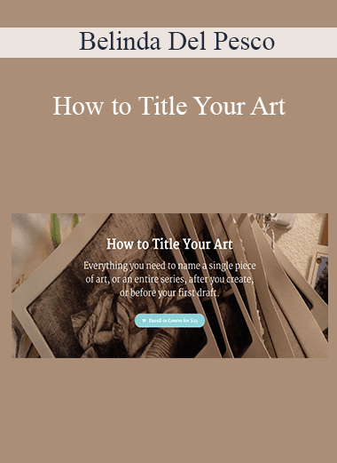 Belinda Del Pesco - How to Title Your Art
