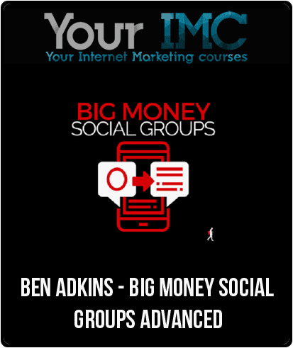 [Download Now] Ben Adkins - Big Money Social Groups Advanced