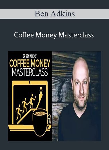 Ben Adkins - Coffee Money Masterclass