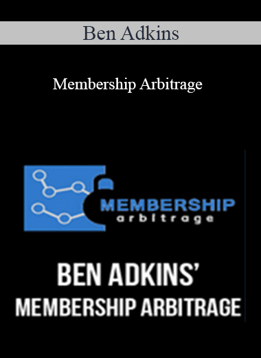 Membership Arbitrage - Ben Adkins’